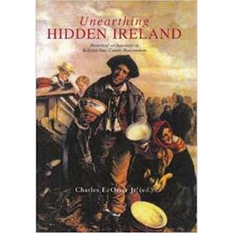 Unearthing Hidden Ireland - Historical Archaeology at Ballkilcline, Co. Roscommon