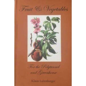 Fruit & Vegetables For the Polytunnel and Greenhouse