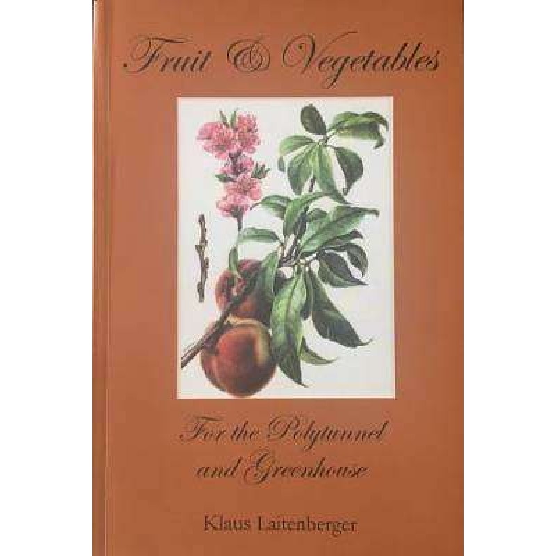 Fruit & Vegetables For the Polytunnel and Greenhouse