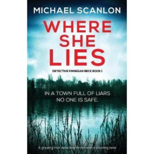 Where She Lies - Detective Finnegan Beck Book 1.
