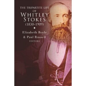 The Tripartite Life of Whitley Stokes (1830–1909)