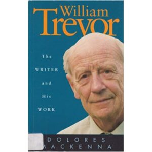 William Trevor - The Writer and His Work
