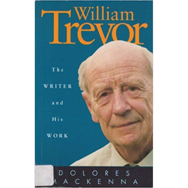 William Trevor - The Writer and His Work