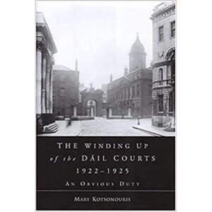 The Winding Up of the Dail Courts, 1922-1925 - An obvious duty