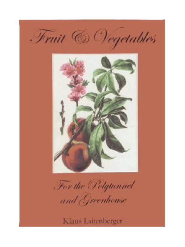 Fruit & Vegtables: For the Polytunnel & Greenhouse