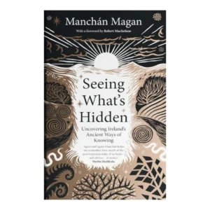 Seeing What's Hidden, Manchán Magan - Pre Order